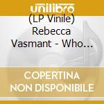 (LP Vinile) Rebecca Vasmant - Who We Are Becoming vinile