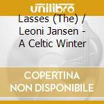 Lasses (The) / Leoni Jansen - A Celtic Winter cd