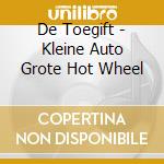 De Toegift - Kleine Auto Grote Hot Wheel cd