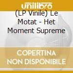 (LP Vinile) Le Motat - Het Moment Supreme vinile