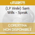 (LP Vinile) Sam Wills - Speak vinile