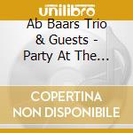 Ab Baars Trio & Guests - Party At The Bimhuis cd