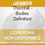 Thornhill - Bodies Definitive cd