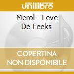 Merol - Leve De Feeks cd