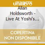 Allan Holdsworth - Live At Yoshi's (Saturday 30 September 2006) cd