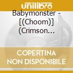 Babymonster - [(Choom)] (Crimson Version) cd