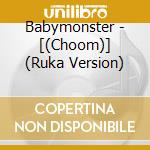 Babymonster - [(Choom)] (Ruka Version) cd