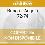 Bonga - Angola 72-74 cd