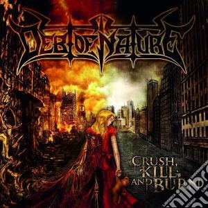 Debt Of Nature - Crush, Kill And Burn cd musicale di Debt of nature