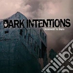 Dark Intentions - Destined To Burn cd