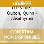 (LP Vinile) Oulton, Quinn - Alexithymia vinile