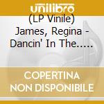 (LP Vinile) James, Regina - Dancin' In The.. -Ltd- vinile