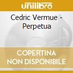 Cedric Vermue - Perpetua cd