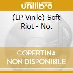 (LP Vinile) Soft Riot - No. vinile