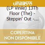 (LP Vinile) 13Th Floor (The) - Steppin' Out - Natural Transparent Vinyl vinile