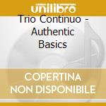 Trio Continuo - Authentic Basics cd