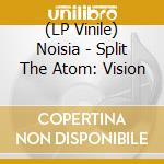 (LP Vinile) Noisia - Split The Atom: Vision vinile
