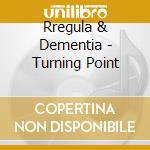 Rregula & Dementia - Turning Point