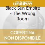 Black Sun Empire - The Wrong Room cd