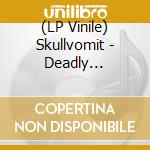 (LP Vinile) Skullvomit - Deadly Observation Ep vinile