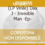 (LP Vinile) Dax J - Invisible Man -Ep- vinile
