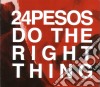24pesos - Do The Right Thing cd
