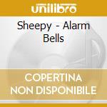 Sheepy - Alarm Bells cd musicale di Sheepy