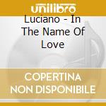 Luciano - In The Name Of Love cd