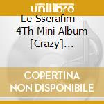 Le Sserafim - 4Th Mini Album [Crazy] (Compact Ver.) cd