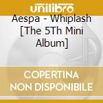 Aespa - Whiplash [The 5Th Mini Album] cd