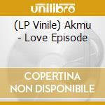 (LP Vinile) Akmu - Love Episode lp vinile