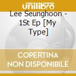 Lee Seunghoon - 1St Ep [My Type] cd