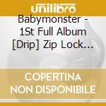 Babymonster - 1St Full Album [Drip] Zip Lock Ver. / Binder Ver. cd