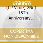(LP Vinile) 2Ne1 - 15Th Anniversary Best Lp vinile