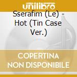 Sserafim (Le) - Hot (Tin Case Ver.) cd