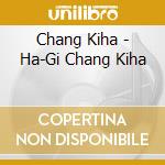 Chang Kiha - Ha-Gi Chang Kiha cd