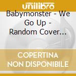 Babymonster - We Go Up - Random Cover Pattern Version cd