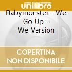 Babymonster - We Go Up - We Version cd