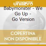 Babymonster - We Go Up - Go Version cd