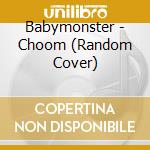 Babymonster - Choom (Random Cover) cd