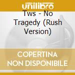 Tws - No Tragedy (Rush Version) cd