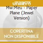 Mw:Meu - Paper Plane (Jewel Version) cd