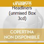 Headliners (unmixed Box 3cd) cd