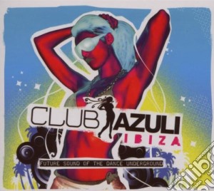 Club Azuli Ibiza 07 - Mixed cd musicale di ARTISTI VARI