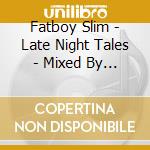Fatboy Slim - Late Night Tales - Mixed By Fatboy Slim / Various cd