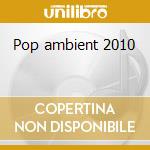 Pop ambient 2010 cd