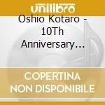 Oshio Kotaro - 10Th Anniversary Best cd