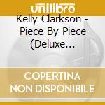 Kelly Clarkson - Piece By Piece (Deluxe Edition) cd
