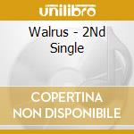 Walrus - 2Nd Single cd