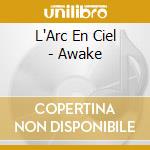 L'Arc En Ciel - Awake cd musicale di L'Arc En Ciel